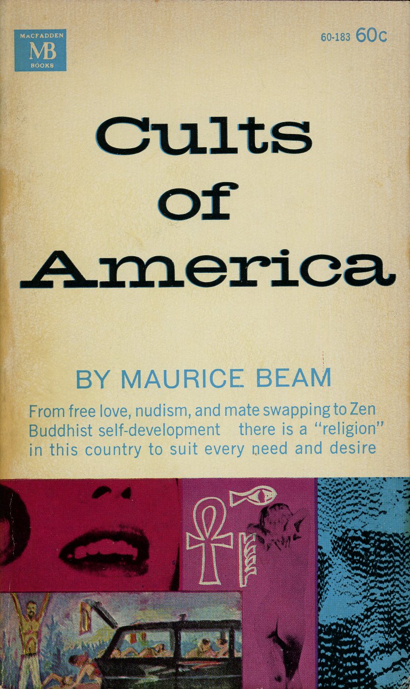 Cults of America: From free love, nudism, and mate swapping to Zen Buddhist self-development —there is a "religion: in this country to suite every need and desire